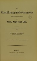 view Die Misbildungen des Gaumens und ihr Zusammenhang mit Nase, Auge und Ohr / von Fritz Danziger.