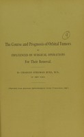 view The course and prognosis of orbital tumors as influenced by surgical operations for their removal / by Charles Stedman Bull.