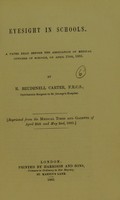 view Eyesight in schools : a paper read before the Association of Medical Officers of Schools, on April 15th, 1885 / by R. Brudenell Carter.