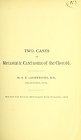 view Two cases of metastatic carcinoma of the choroid / by G. E. de Schweinitz.