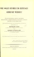 view Wie sollen Bücher und Zeitungen gedruckt Werden? : für Hygieniker, Ärtze, Erzieher Redakteure, Schriftsteller, Verleger, Schriftgiesser und Buchdrucker vom Augenärztlichen und technischen Standpunkt / besprochen von Hermann Cohn und Robert Rübencamp.