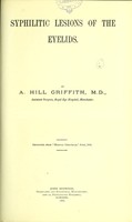 view Syphilitic lesions of the eyelids / by A. Hill Griffith.