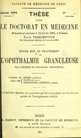 view Étude sue le traitement de l'ophthalmie granuleuse par l'excision du cul-de-sac conjonctival : thèse pour le Doctorat en Médecine / par S. Voukchévitch.