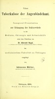 view Ueber Tuberkulose der Augenbindhaut : inaugural-Dissertation zur Erlangung der Doctorwürde in der Medizin, Chirurgie und Gebertshilfe / vorgelgt von Johannes Müller.