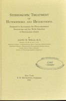 view Stereoscopic treatment of heterophobia and heterotropia : designed to accompany the phoro-optometer stereoscope and the Wells selection of stereoscopic charts / by David W. Wells.