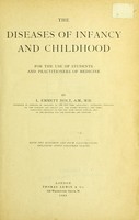 view The diseases if infancy and childhood; for the use of students and practitioners of medicine / by L. Emmett Holt.