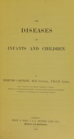 view The diseases of infants and children.