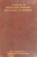 view A manual of infectious diseases occurring in schools / by H. G. Armstrong and J. M. Fortescue-Brickdale ; ; with chapters on Infectious eye diseases by R.W. Doyne and Ringworm by H. Aldersmith.