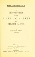 view The decomposition of the fixed alkalies and alkaline earths (1807-1808) / Sir Humphry Davy.