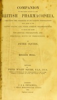 view Companion to the latest edition of the British Pharmacopœia : comparing the strength of its various preparations ... / by Peter Squire.