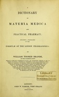 view A dictionary of materia medica and practical pharmacy : including a translation of the formulae of the London pharmacopoeia / by William Thomas Brande.