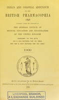 view Indian and colonial addendum to the British Pharmacopœia 1898 : published under the direction of the General Council of Medical Education and Registration of the United Kingdom : pursuant to the Acts XXI & XXII Victoria, Cap. XC (1858) and XXV & XXVI Victoria Cap. XCI (1862).