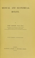 view Medical and economical botany : [Forming the third part of the 'The elements of botany'.].