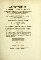 view Annotazioni medico-pratiche sulle diverse malattie trattate nella Clinica medica della R. Università di Pavia : negli anni 1796, 1797, 1798, per servire di continuazione alla storia clinica di Pavia dell'anno 1795 del signor professore Guiseppe Frank : e di commenti agli elementi di medicina del signor consigliere M.A. Veikard / di Valeriano Luigi Brera.