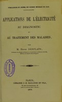 view Applications de l'électricité au diagnostic et au traitement des maladies / par Henri Desplats.