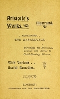 view Aristotle's works, illustrated : containing the masterpiece : directions for midwives, counsel and advice to child-bearing women : with various useful remedies.