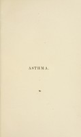 view Asthma, recent developments in its treatment / by Ernest Kingscote.