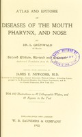 view Atlas and epitome of diseases of the mouth, pharynx, and nose / by L. Grunwald; authorized translation from the German, edited with additions by James E. Newcomb.