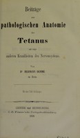 view Beitrage zur pathologischen Anatomie des Tetanus und einiger anderen Krankheiten des Nervensystems / von Dr Hermann Demme.