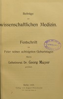 view Beiträge zur wissenschaftlichen Medizin; Festschrift zur Feier seines achtzigsten Geburtstages, Herrn Geheimrat Dr. Georg Mayer gewidmet.