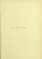view The best books : a reader's guide to the choice of the best available books (about 50,000) in every department of science, art and literature, with the dates of the first and last editions, and the price, size and publisher's name of each book : a contribution towards systematic bibliography / by William Swan Sonnenschein.
