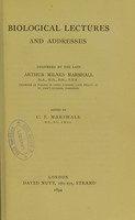 view Biological lectures and addresses / delivered by Arthur Milnes Marshall ; edited by C.F. Marshall.