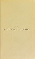 view The brain and the nerves : their ailments and their exhaustion / by Thomas Stretch Dowse.