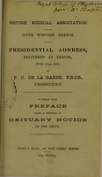 view British Medical Association. South Western Branch. Presidential address, delivered at Exeter, June 20th, 1871 / by P. C. de la Garde.