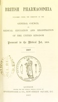 view British pharmacopoeia : 1867 / published under the direction of the General Council of Medical Education and Registration of the United Kingdom, pursuant to the Medical Act, 1858.