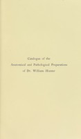 view Catalogue of the anatomical and pathological preparations of Dr. William Hunter : in the Hunterian Museum, University of Glasgow / catalogue prepared by John H. Teacher.