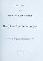 view Catalogue of the microscopical section of the United States Army Medical Museum / prepared under the direction of the Surgeon General, U.S. Army, by Edward Curtis.