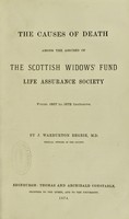 view The causes of death among the assured of the Scottish Widows' Fund Life Assurance Society, from 1867 to 1873 inclusive / by J. Warburton Begbie.