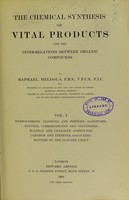 view The chemical synthesis of vital products and the interrelations between organic compounds : Vol. 1 / by Raphael Meldola.