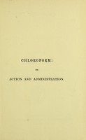 view Chloroform : its action and administration : a handbook / by Arthur Ernest Sansom.