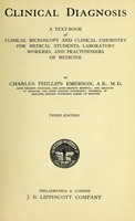 view Clinical diagnosis a text-book of clinical microscopy and clinical chemistry for medical students, laboratory workers, and practitioners of medicine / by Charles Phillips Emerson.