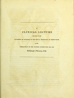 view A clinical lecture delivered to the students of surgery in the Royal Infirmary of Edinburgh, at the conclusion of the winter course for 1828, 1829. Edinburgh, February 1829 / [George Ballingall].