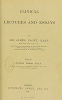 view Clinical lectures and essays / by Sir James Paget ; edited by Howard Marsh.