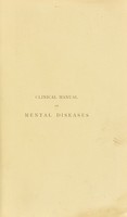 view Clinical manual of mental diseases : for practitioners and students / by A. Campbell Clark.