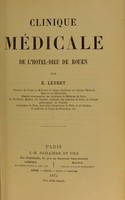 view Clinique médicale de l'Hôtel-Dieu de Rouen / par E. Leudet.