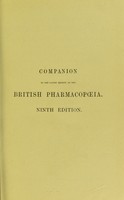 view Companion to the latest edition of the British Pharmacopoeia : comparing the strength of its various preparations with those of the London, Edinburgh, Dublin, United States, ... / by Peter Squire.