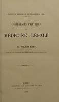 view Conférences pratiques de médecine légale / par E. Clement.