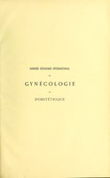 view Congrès périodique international de gynécologie et d'obstétrique : 1re session - Bruxelles - septembre 1892 comptes-rendus / publiés par M. le Dr Jacobs et M. le Dr Popelin.