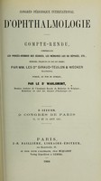 view Congrès Périodique International d'Ophthalmologie : compte-rendu comprenant les procès-verbaux des séances, les mémoires lus ou déposés, etc. 3e session, 2e congrès de Paris 12, 13 et 14 aout 1867 / rédigés ... par le Dr. Warlomont.