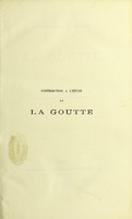 view Contribution à l'étude de la goutte / par Paul Pouzet.