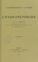 view Contribution à l'étude de l'hydronéphrose / par Éd. Arnould.