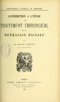 view Contribution à l'étude du traitement chirurgical de la névralgie faciale / par le Dr Caroli.