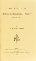 view Contributions to British Gynaecological Society : session 1902-3 / by J. Halliday Croom.