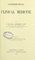 view Contributions to clinical medicine / by T. M'Call Anderson ; edited by James Hinshelwood.