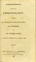 view Correspondence relative to phrenology, between Sir William Hamilton, bart., Dr. Spurzheim, and Mr. George Combe, in January, February, and March, 1828.