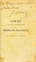 view Cours sur les généralités de la médecine pratique, et sur la philosophie de la médecine / par J.J. Leroux.